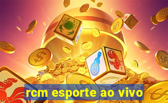 rcm esporte ao vivo